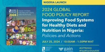 Nigeria Launch of IFPRI’s 2024 Global Food Policy Report on Food Systems for Healthy Diets and Nutrition
